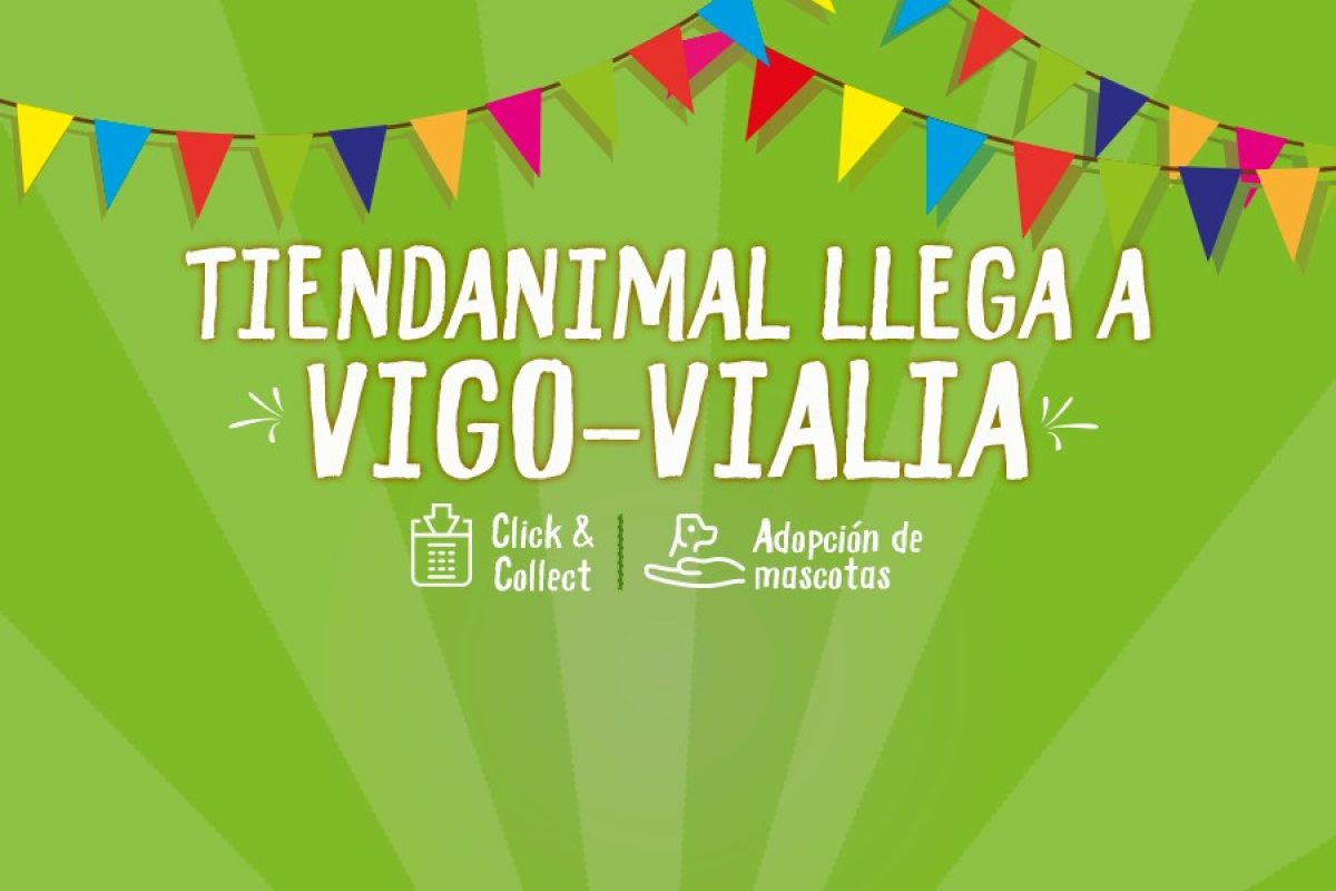 Ahora Ajuste vestíbulo Nueva Tienda de Mascotas en Vigo - C.C. Vialia! | Tiendanimal