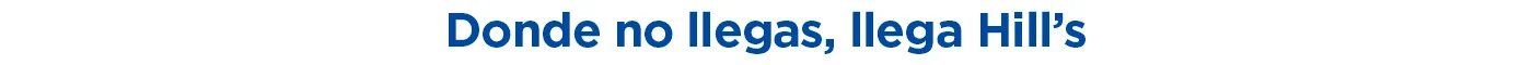 Donde no llegas, llega Hill's