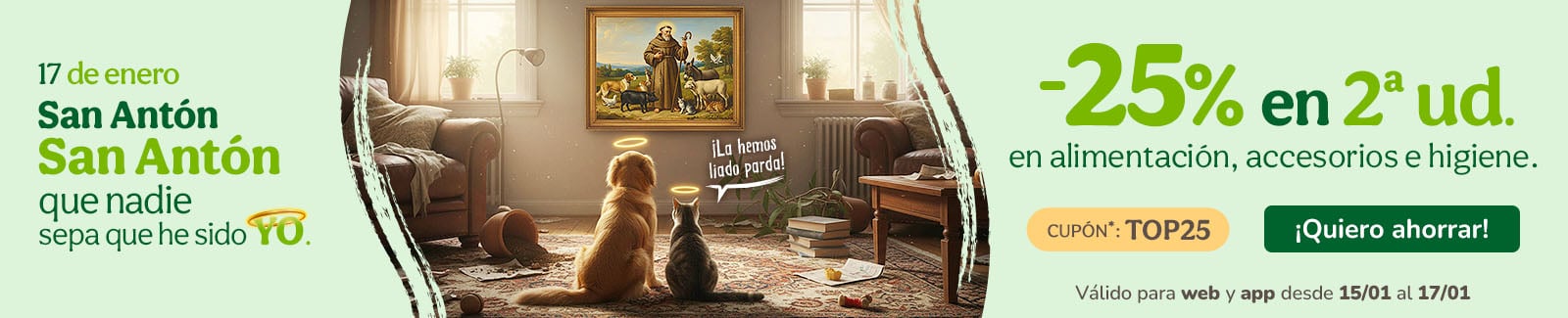 -25% en la 2&ordf; ud. en alimentaci&oacute;n, accesorios y productos de higiene. Cup&oacute;n TOP25.