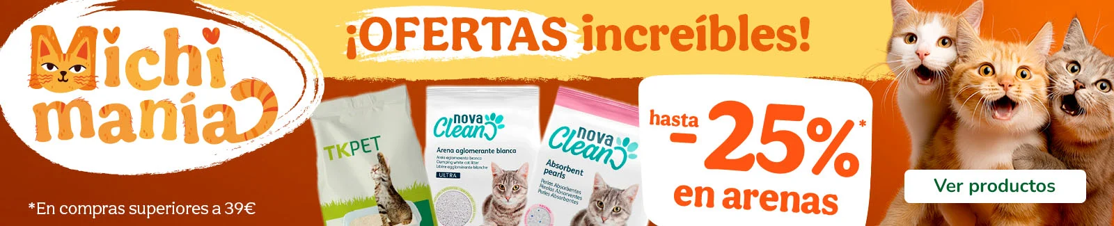 ¡MICHIMANIA! 25% dto en arenas por compras superiores a 39€.