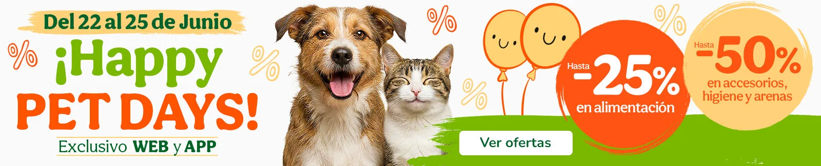 &iexcl;Happy Pet Days! Hasta un 25% de dto en alimentaci&oacute;n y un 50% de dto en una selecci&oacute;n de accesorios, higiene y arenas.